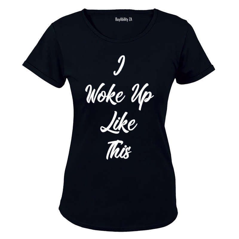 I Woke Up Like This! - Ladies - T-Shirt