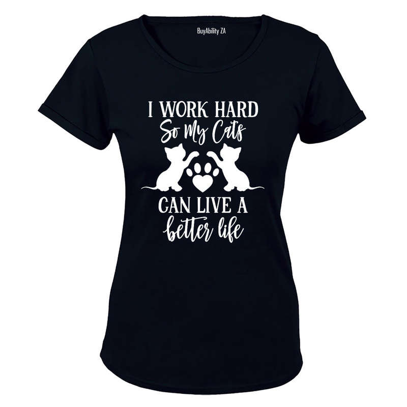 So My Cats Can Live a Better Life - Ladies - T-Shirt