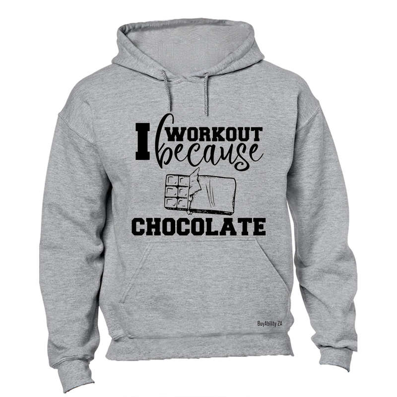 I Workout Because, Chocolate - Hoodie