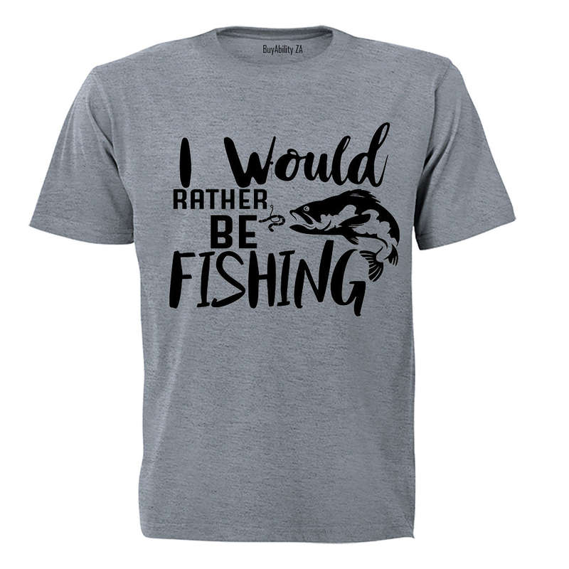 I Would Rather Be Fishing - Adults - T-Shirt