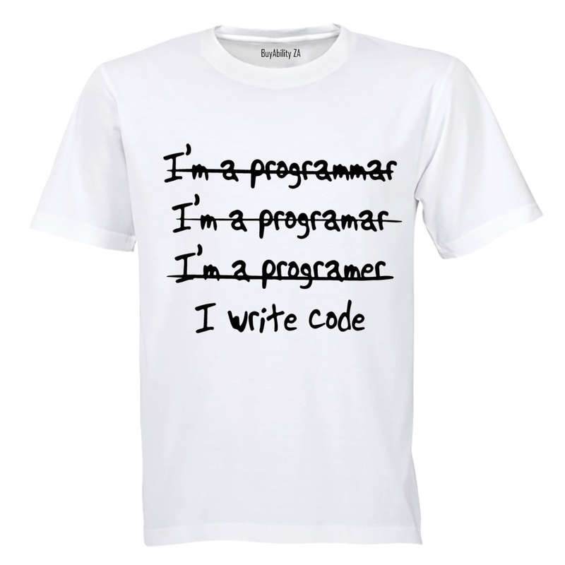 I'm A Programmer - I Write Code - Adults - T-Shirt