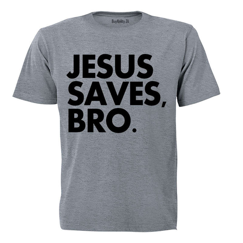 Jesus Saves Bro - Adults - T-Shirt