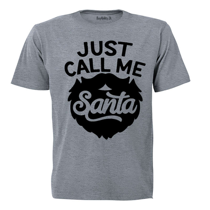 Just Call Me Santa - Christmas - Adults - T-Shirt
