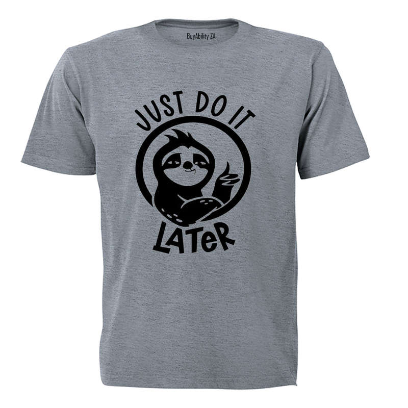 Just Do It Later - Adults - T-Shirt