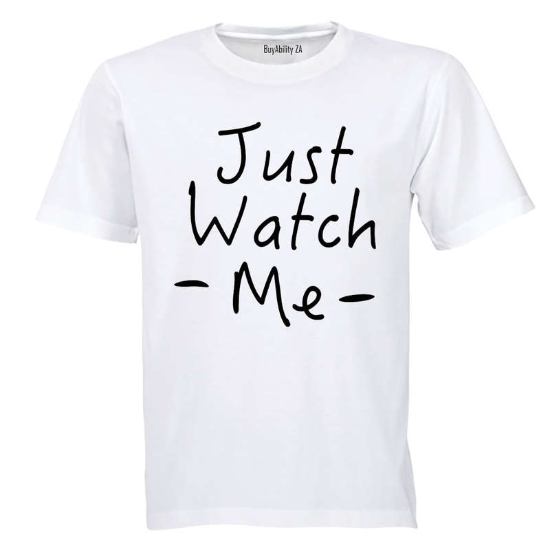 Just Watch Me - Adults - T-Shirt