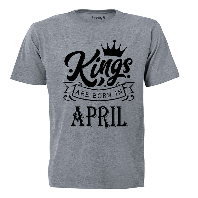 Kings Are Born in April - Adults - T-Shirt