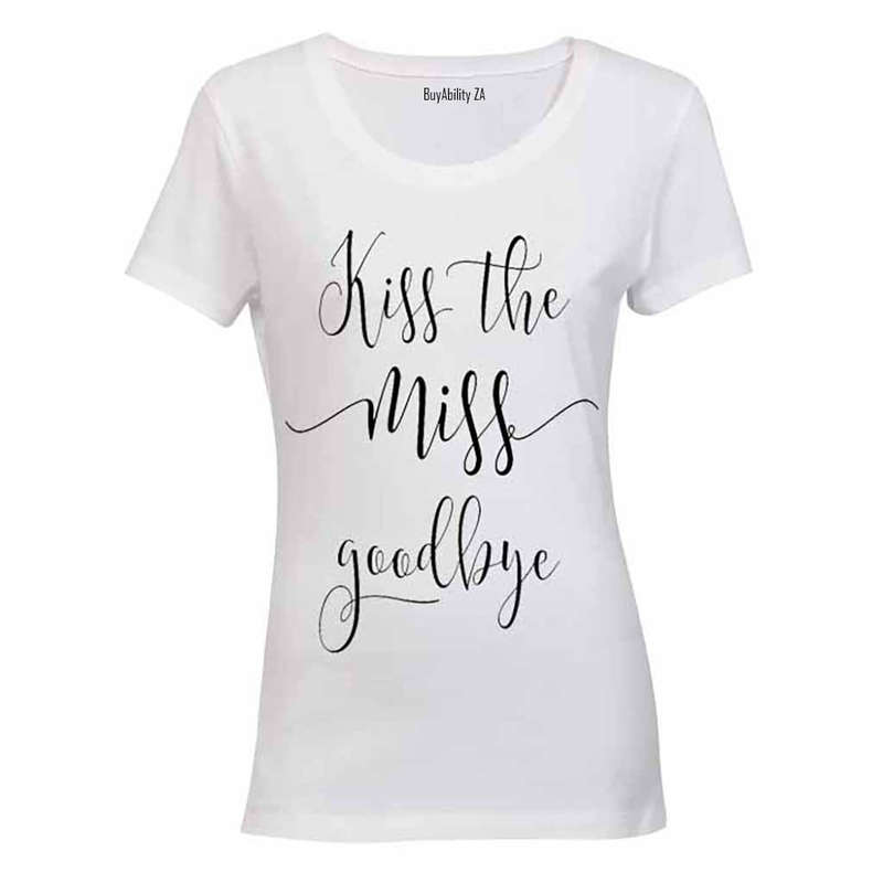 Kiss the MISS Goodbye! - Ladies - T-Shirt