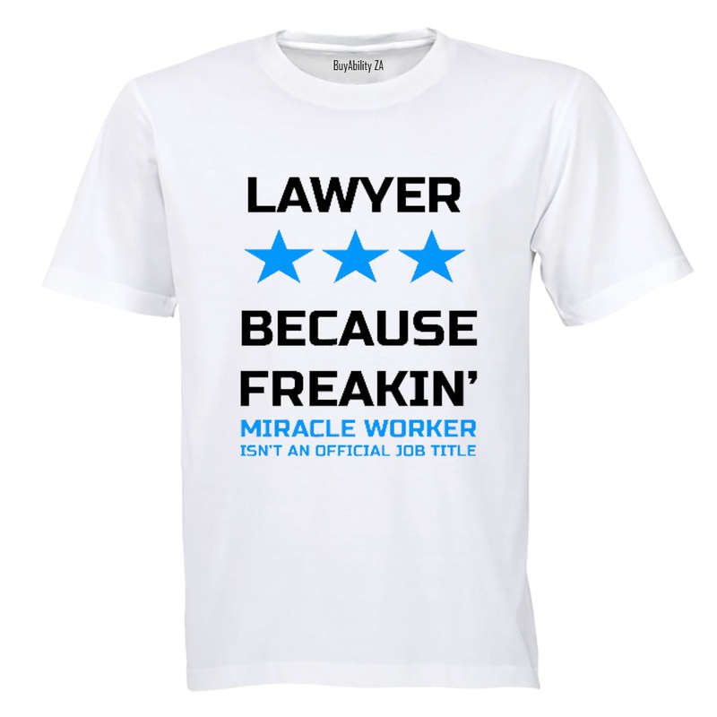 Lawyer - Because Freakin' Miracle Worker isn't an official Job Title! - Adults - T-Shirt