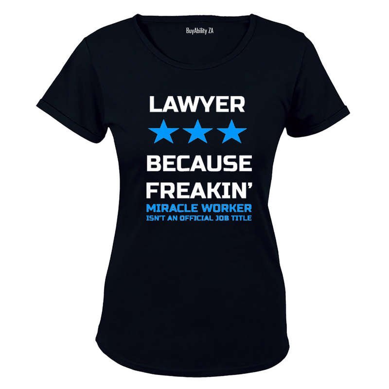 Lawyer - Because Freakin' Miracle Worker isn't an official Job Title! - Ladies - T-Shirt