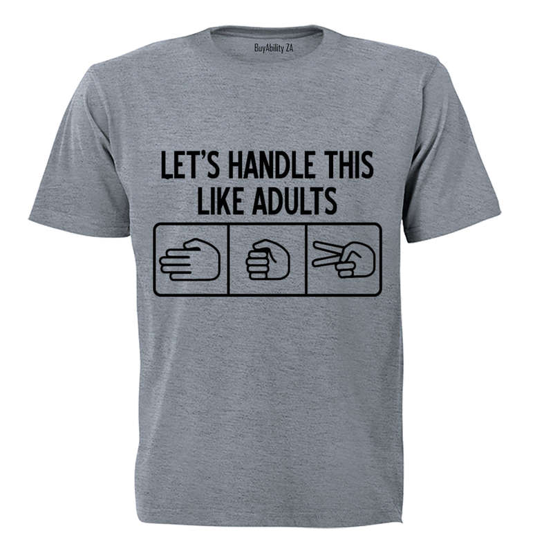 Let's Handle This Like Adults - Adults - T-Shirt