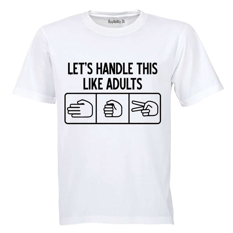 Let's Handle This Like Adults - Adults - T-Shirt