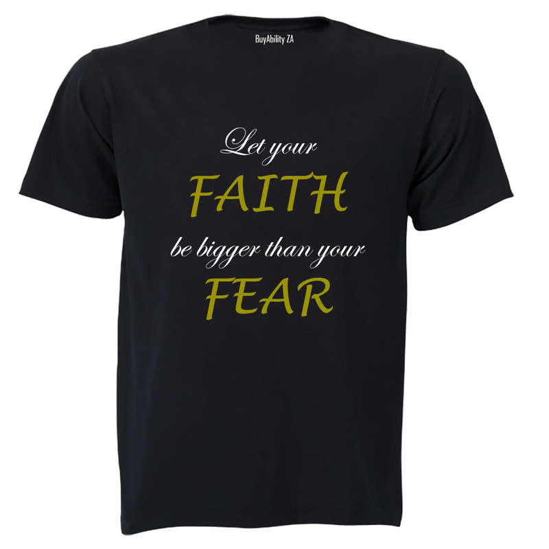 Let your Faith be bigger than your Fear - Adults - T-Shirt