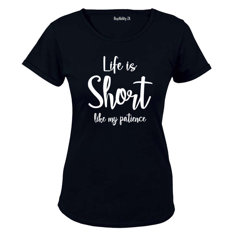 Life is Short like My Patience - Ladies - T-Shirt
