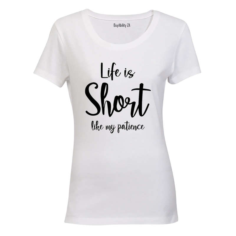 Life is Short like My Patience - Ladies - T-Shirt