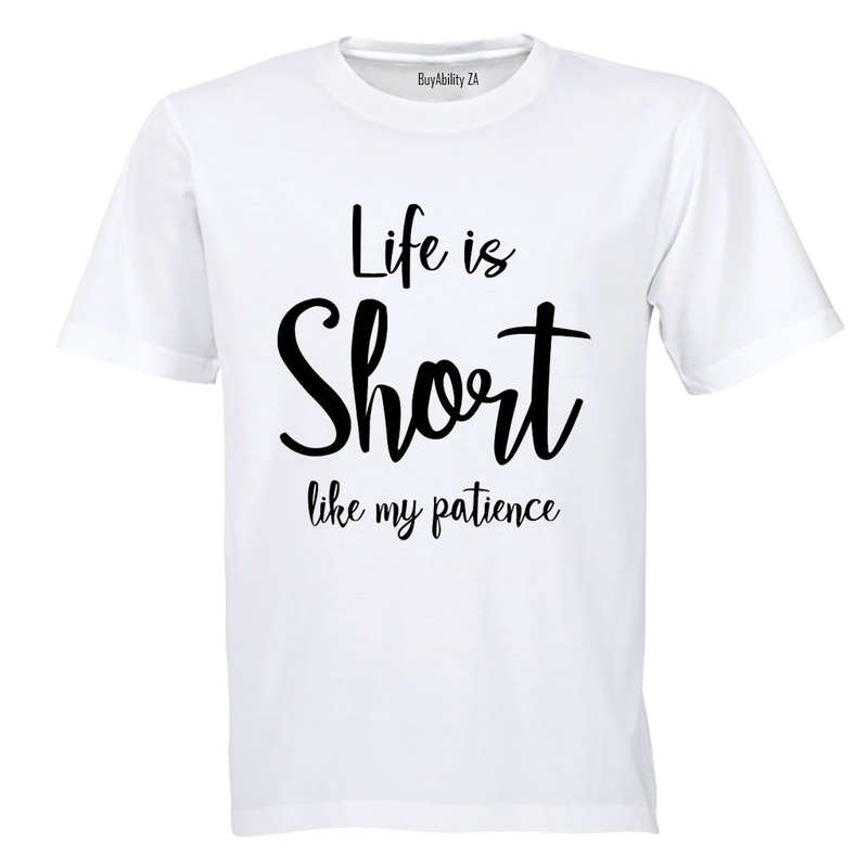 Life is Short like My Patience - Adults - T-Shirt
