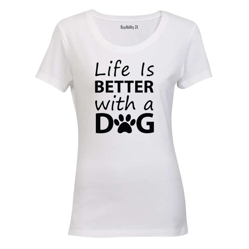 Life is Better with a Dog - Ladies - T-Shirt