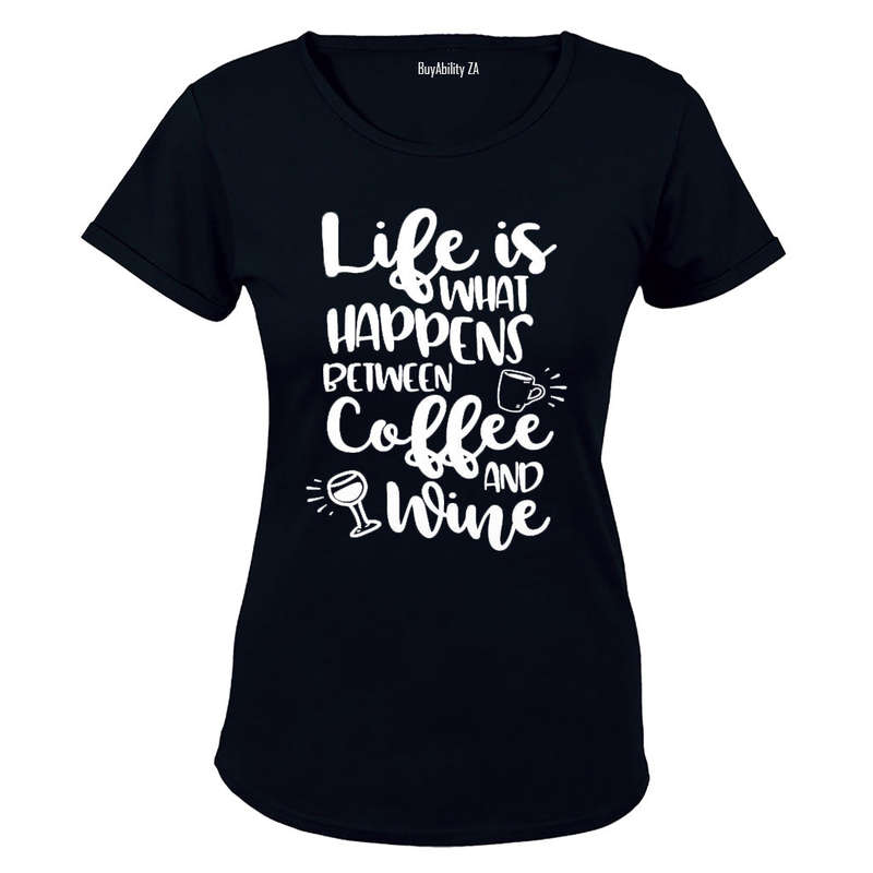 Life is what happens between Coffee and Wine! - Ladies - T-Shirt