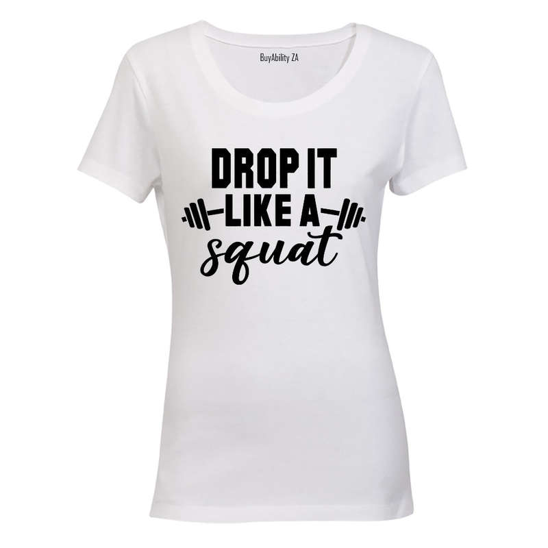Drop It Like a SQUAT - Ladies - T-Shirt