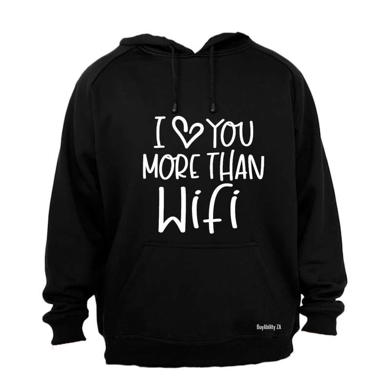 Love You More Than WIFI - Hoodie
