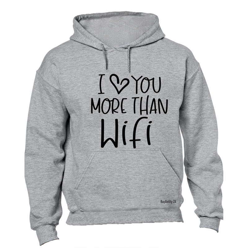 Love You More Than WIFI - Hoodie
