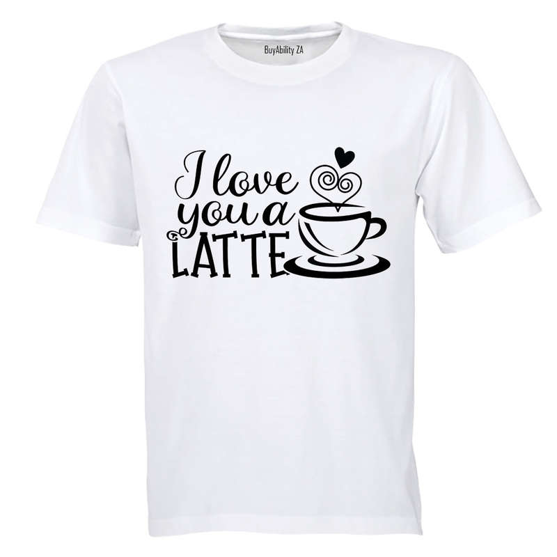 Love You A Latte - Valentine - Adults - T-Shirt