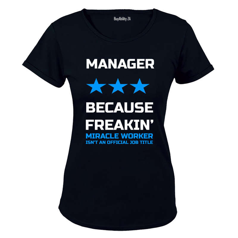 Manager - Because Freakin' Miracle Worker isn't an official Job Title! - Ladies - T-Shirt