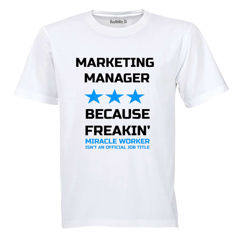 Marketing Manager - Because Freakin' Miracle Worker isn't an official Job Title! - Adults - T-Shirt