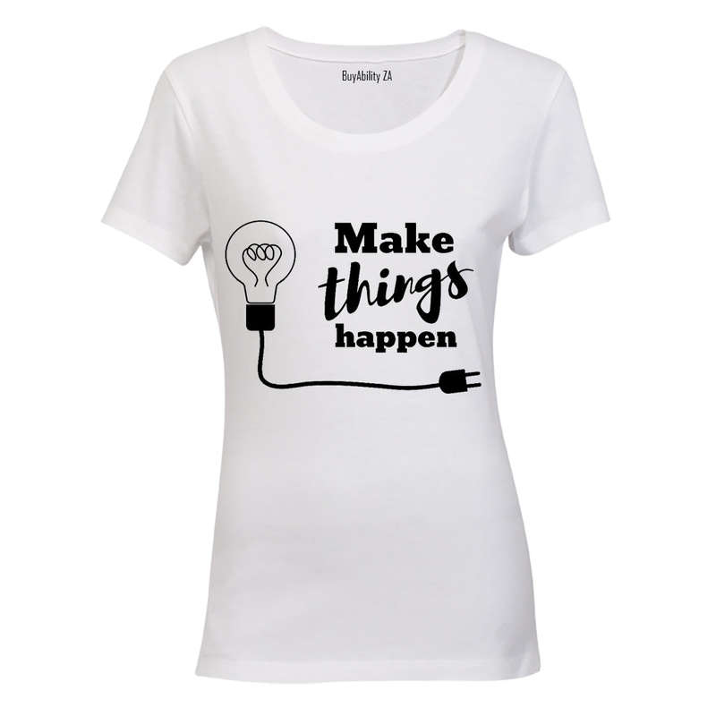 Make Things Happen - Ladies - T-Shirt