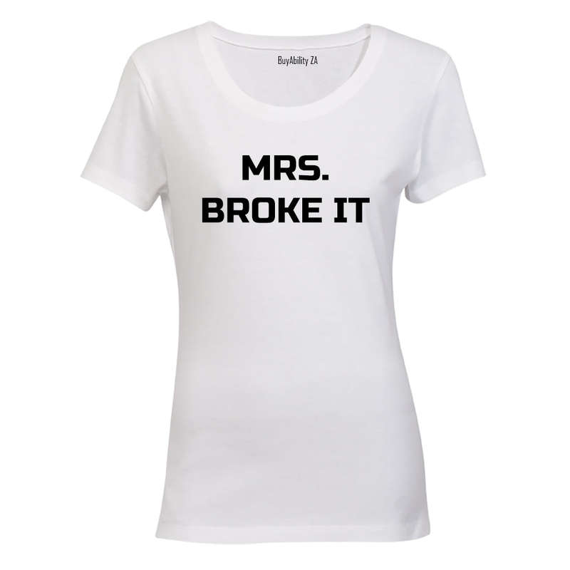 Mrs. Broke It! - Ladies - T-Shirt