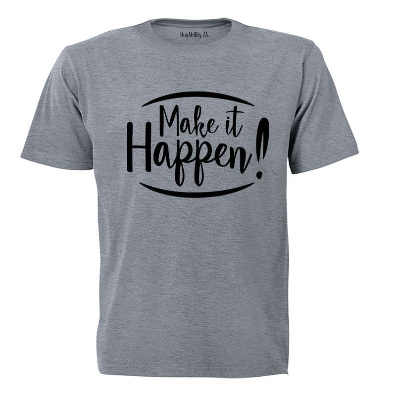 Make it Happen! - Adults - T-Shirt
