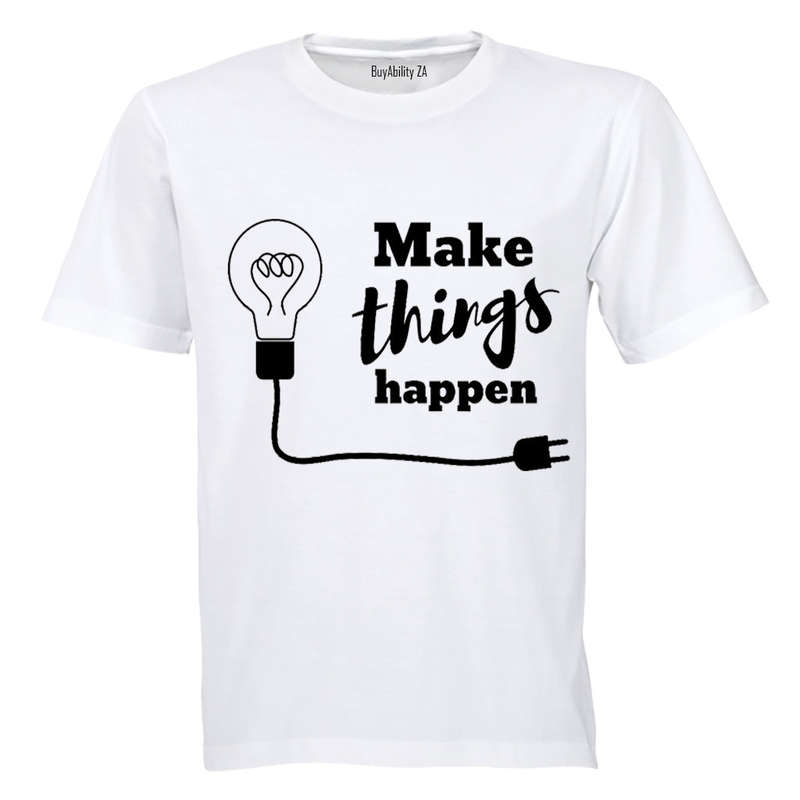 Make Things Happen - Adults - T-Shirt