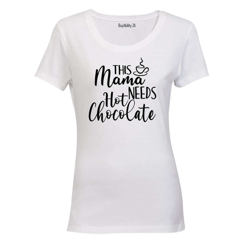 Mama Needs Hot Chocolate - Ladies - T-Shirt