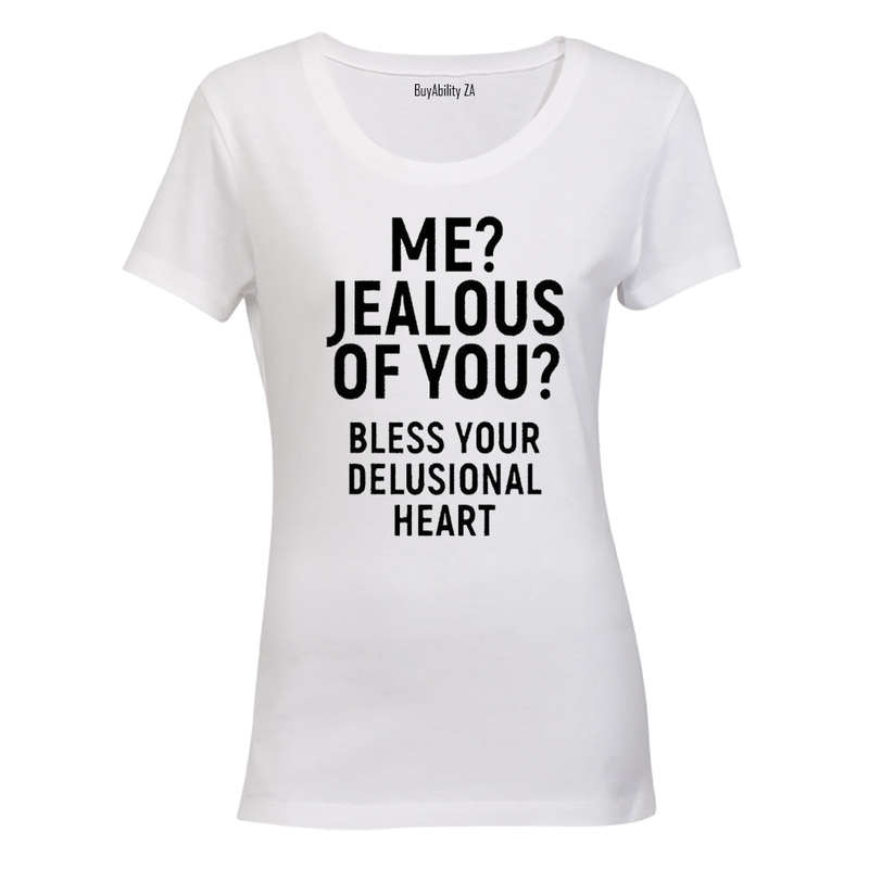 Me? Jealous of You? - Ladies - T-Shirt