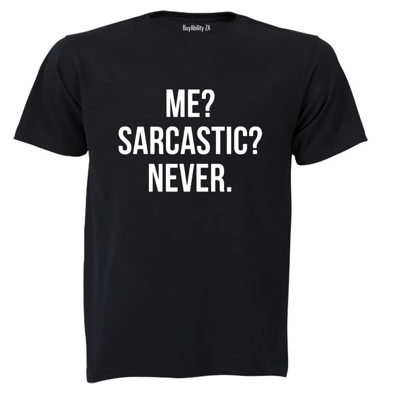Me - Sarcastic - Never! - Adults - T-Shirt