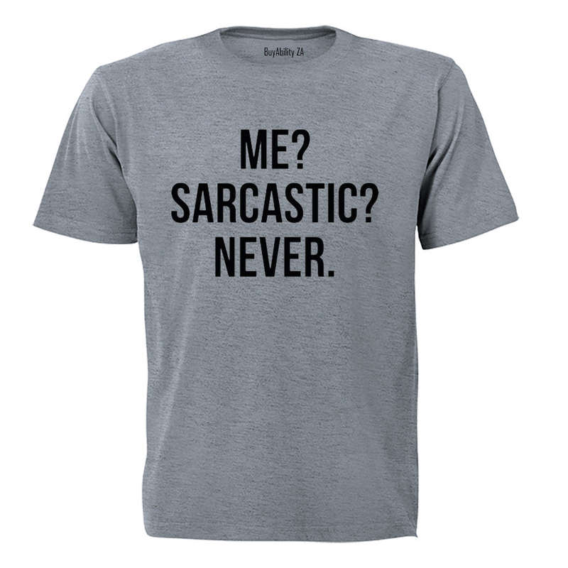 Me - Sarcastic - Never! - Adults - T-Shirt