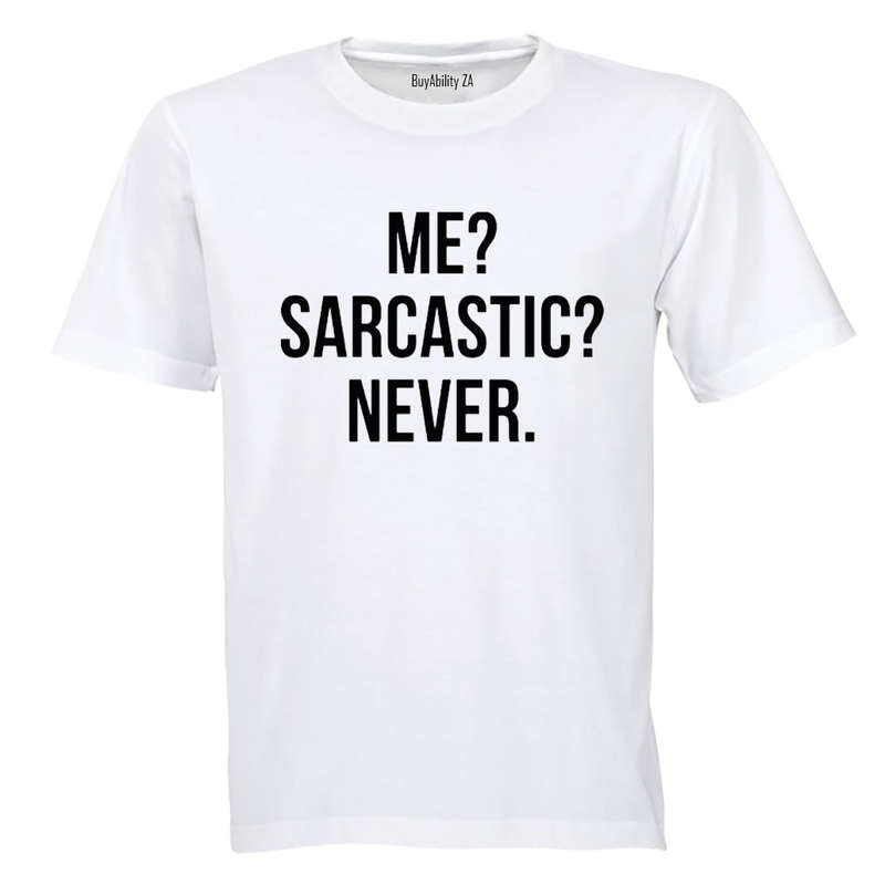 Me - Sarcastic - Never! - Adults - T-Shirt