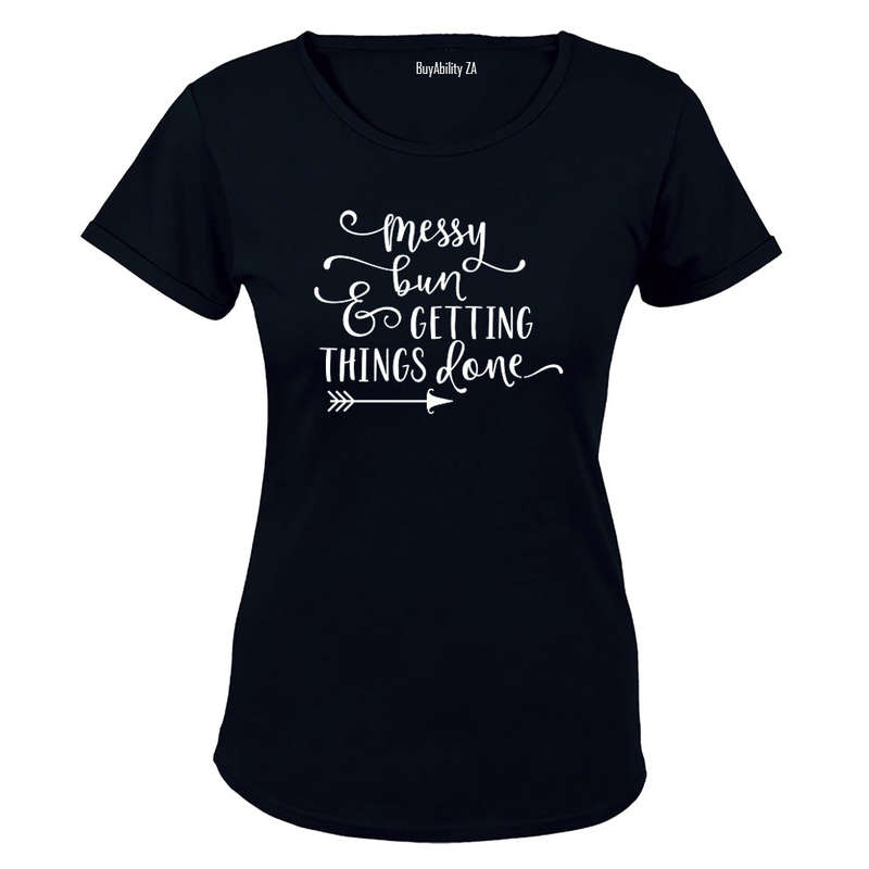 Messy Bun & Getting Things Done! - Ladies - T-Shirt