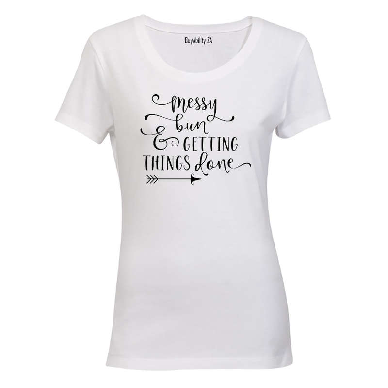 Messy Bun & Getting Things Done! - Ladies - T-Shirt