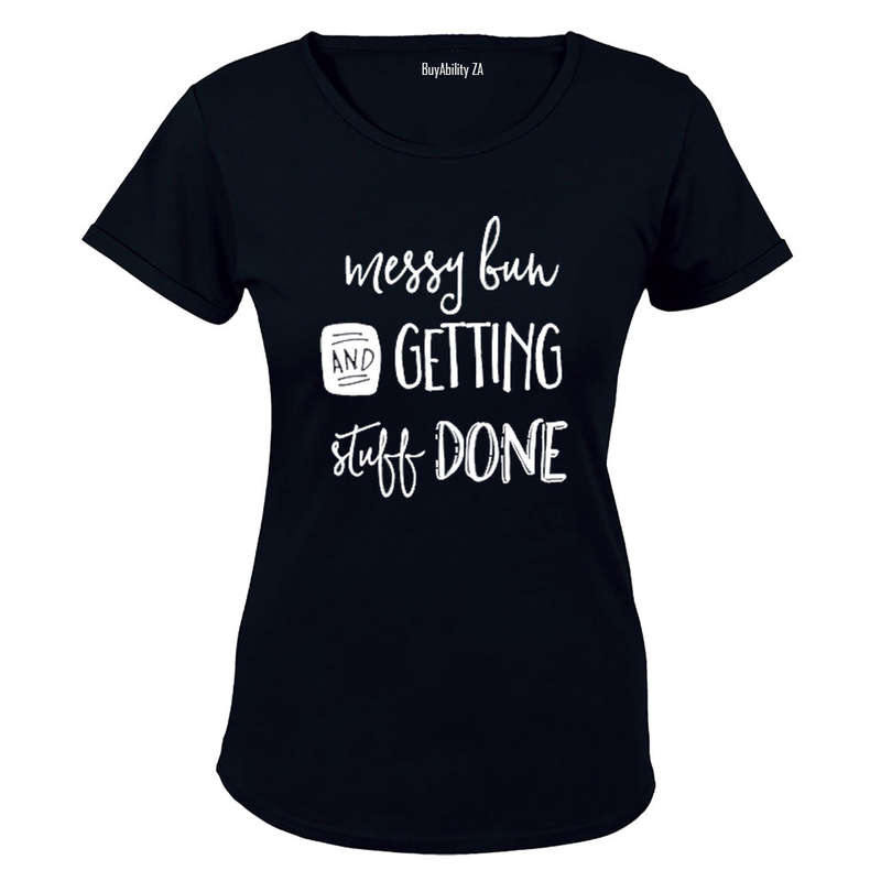 Messy Bun & Getting Stuff Done! - Ladies - T-Shirt