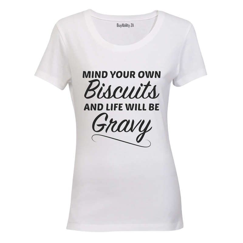 Mind your own Biscuits.. - Ladies - T-Shirt