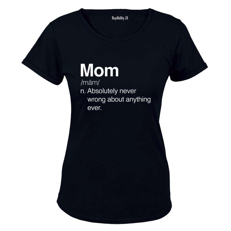 Mom - Never Wrong - Ladies - T-Shirt