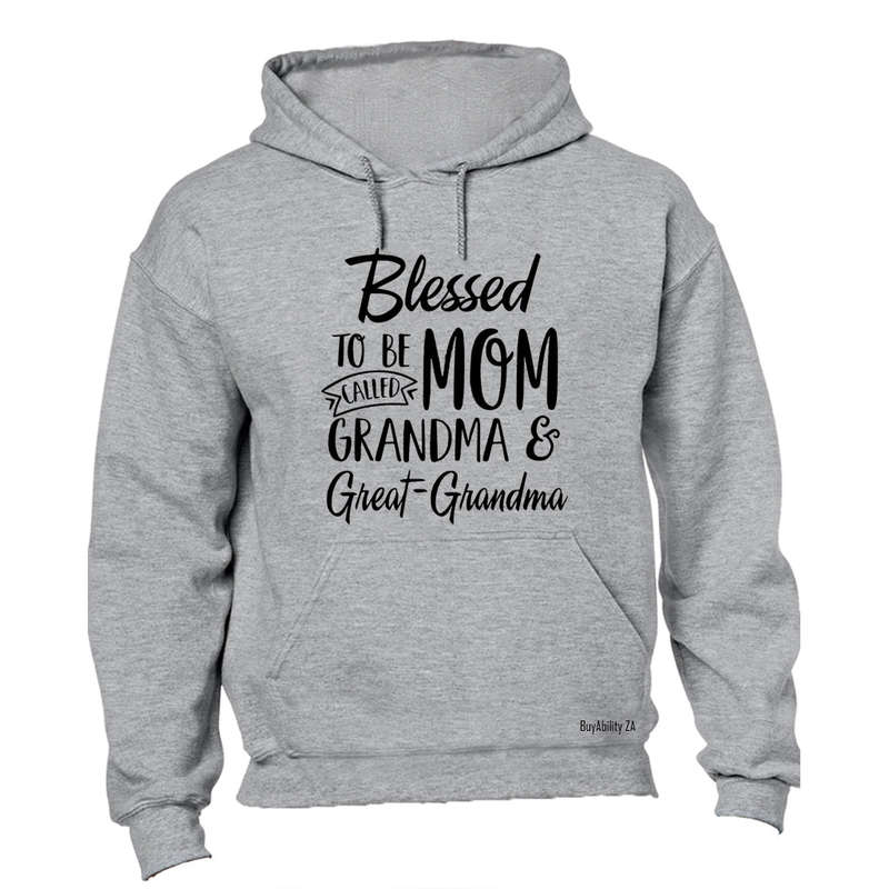 Mom. Grandma. Great Grandma - Hoodie
