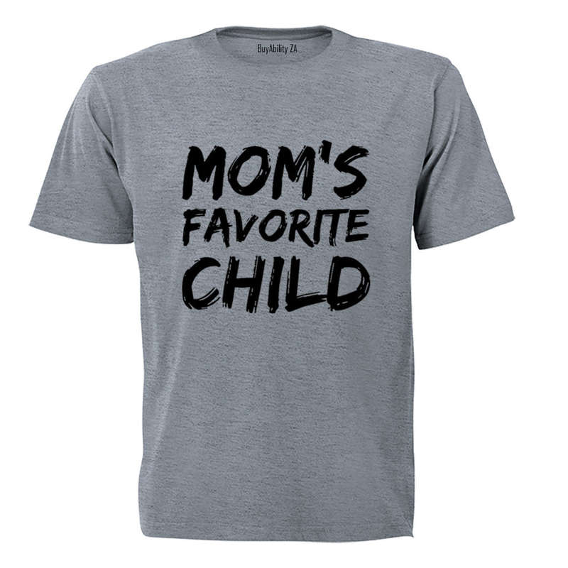 Mom's Favorite Child - Adults - T-Shirt