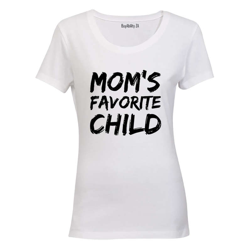 Mom's Favorite Child - Ladies - T-Shirt