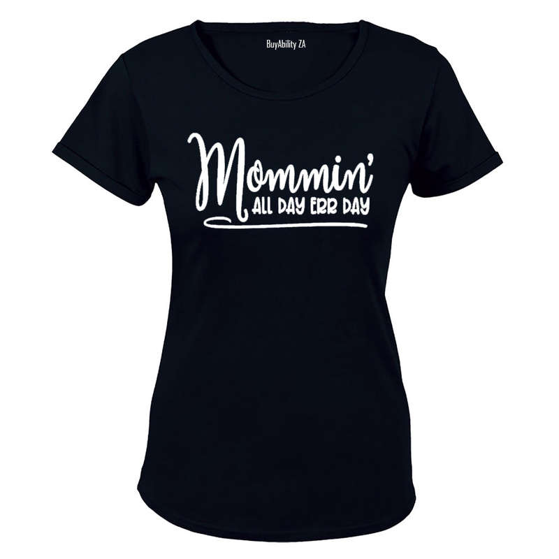 Mommin' All Day - Err Day - Ladies - T-Shirt