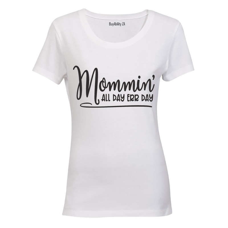 Mommin' All Day - Err Day - Ladies - T-Shirt