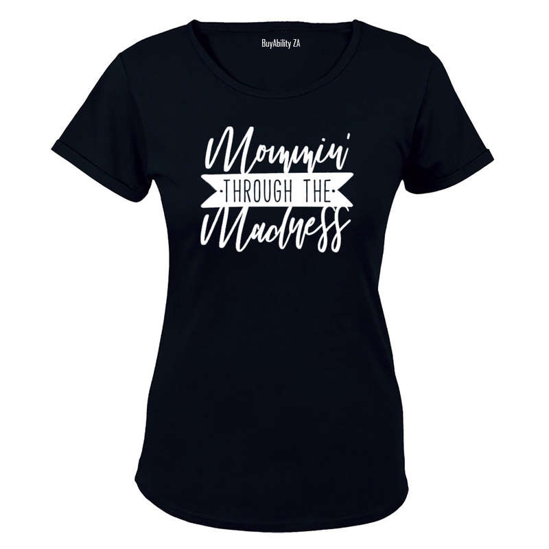 Mommin' through the Madness - Ladies - T-Shirt