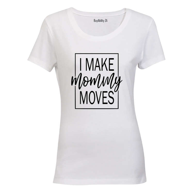 Mommy Moves - Ladies - T-Shirt