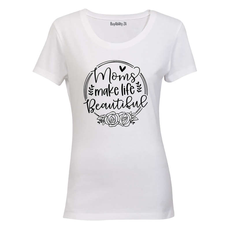 Moms Make Life Beautiful - Ladies - T-Shirt