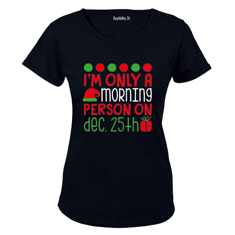 Only a Morning Person on Christmas - Ladies - T-Shirt